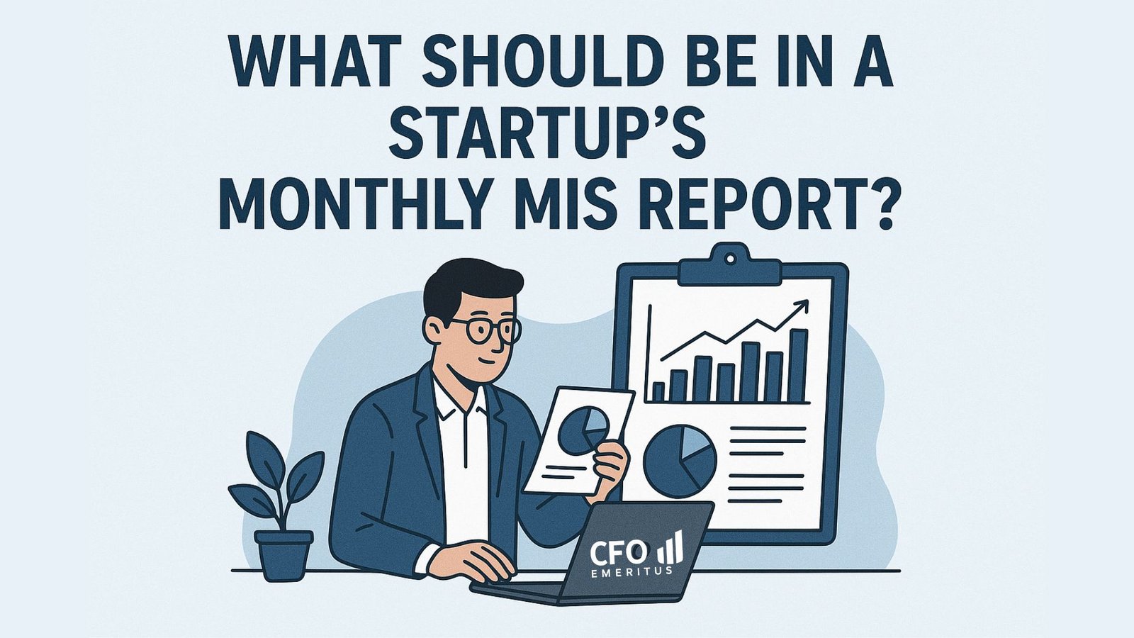 What Should Be in a Startup’s Monthly MIS Report?